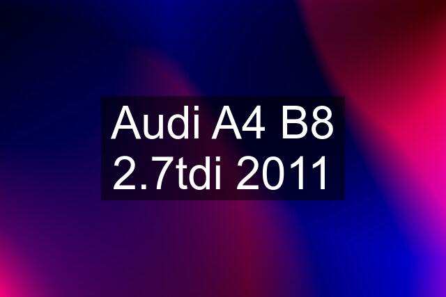 Audi A4 B8 2.7tdi 2011