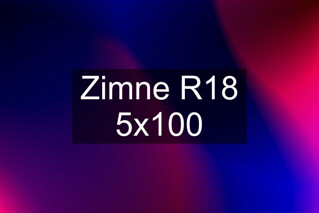 Zimne R18 5x100