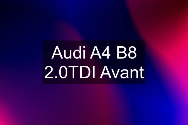 Audi A4 B8 2.0TDI Avant