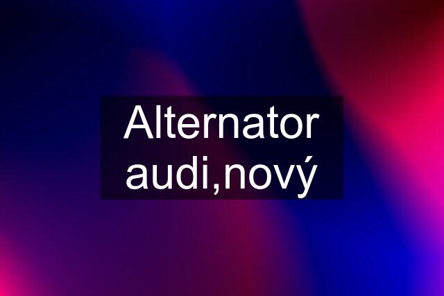 Alternator audi,nový