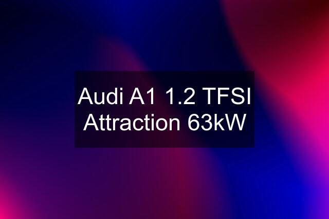 Audi A1 1.2 TFSI Attraction 63kW