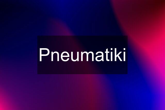 Pneumatiki