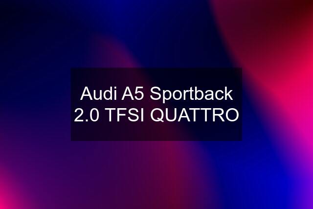 Audi A5 Sportback 2.0 TFSI QUATTRO