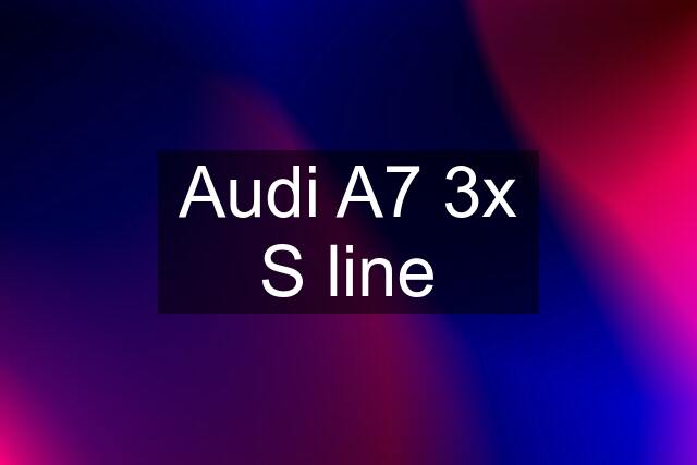 Audi A7 3x S line