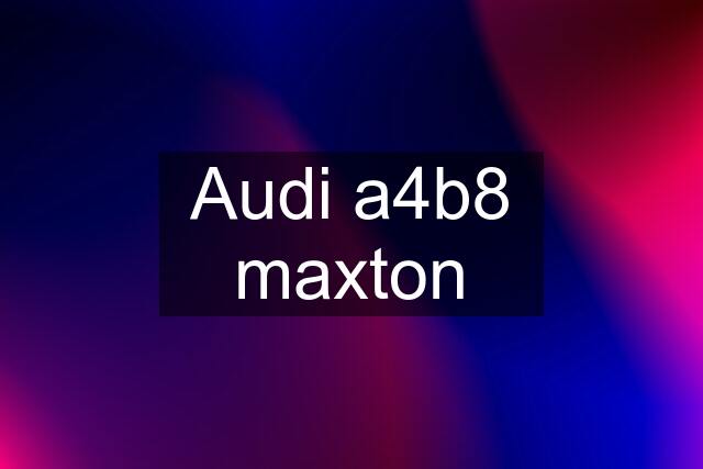 Audi a4b8 maxton