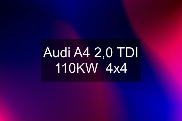 Audi A4 2,0 TDI 110KW  4x4