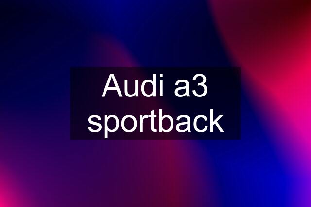 Audi a3 sportback