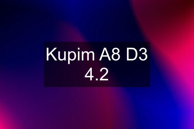 Kupim A8 D3 4.2