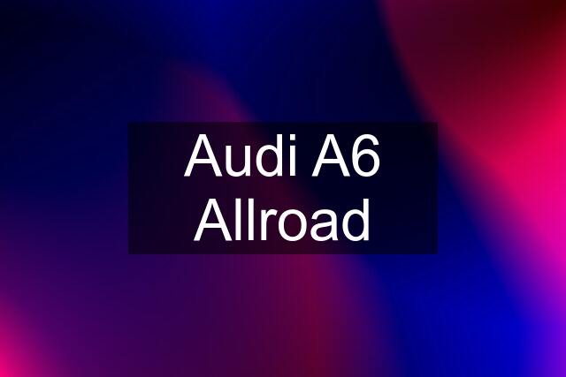 Audi A6 Allroad