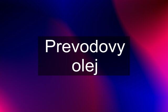 Prevodovy olej