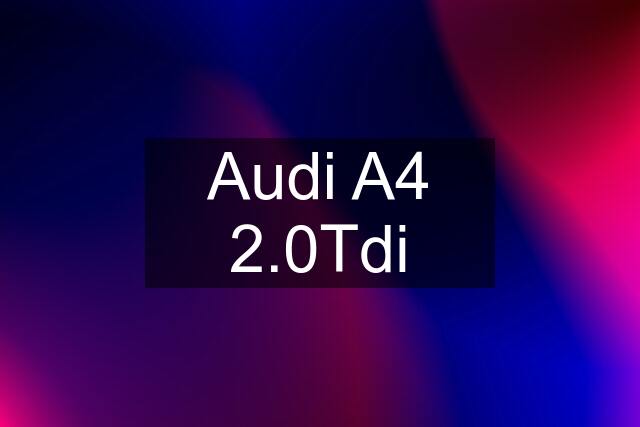 Audi A4 2.0Tdi