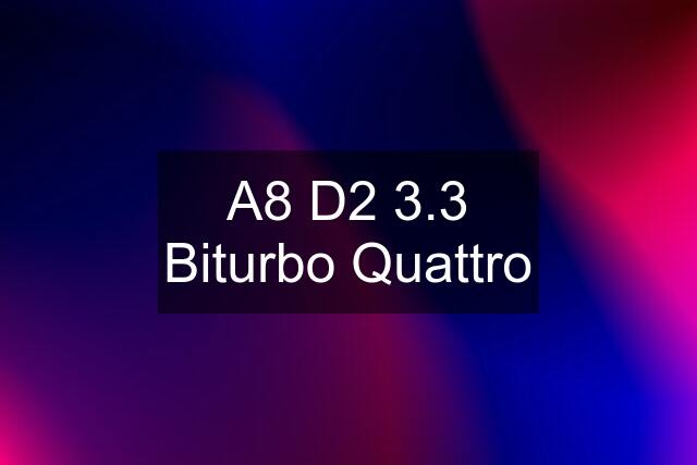 A8 D2 3.3 Biturbo Quattro