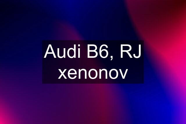 Audi B6, RJ xenonov