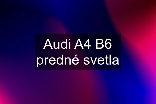 Audi A4 B6 predné svetla