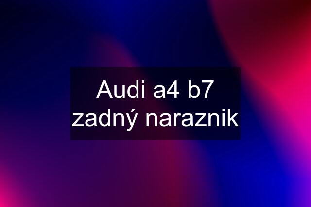 Audi a4 b7 zadný naraznik