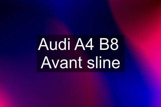 Audi A4 B8  Avant sline