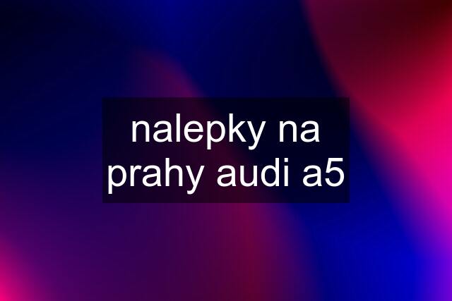 nalepky na prahy audi a5