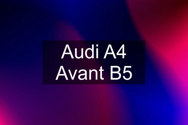 Audi A4 Avant B5