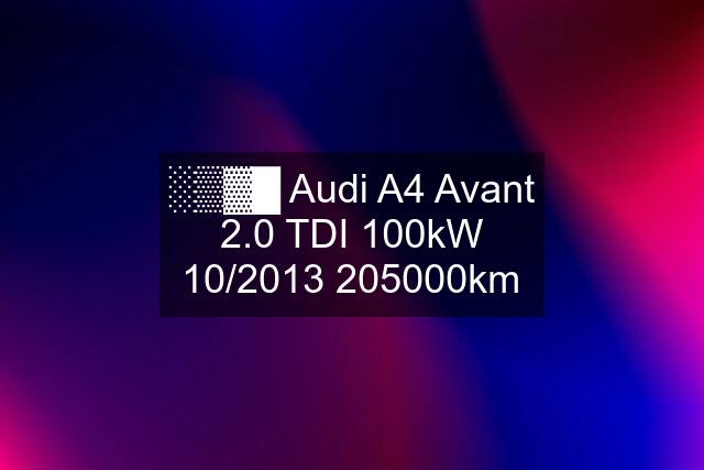 ░▒▓█ Audi A4 Avant 2.0 TDI 100kW 10/km