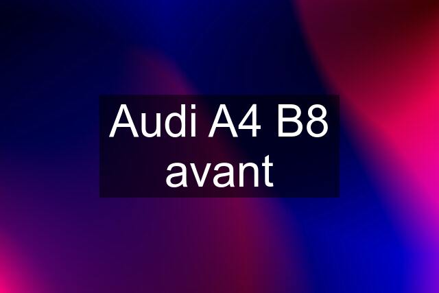 Audi A4 B8 avant