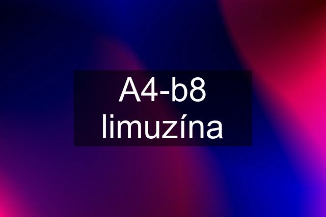 A4-b8 limuzína