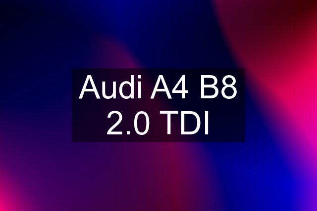 Audi A4 B8 2.0 TDI