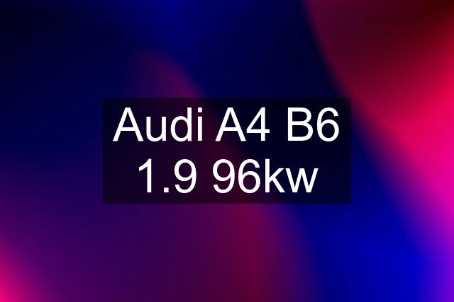 Audi A4 B6 1.9 96kw