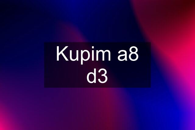 Kupim a8 d3