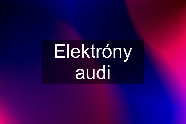 Elektróny audi