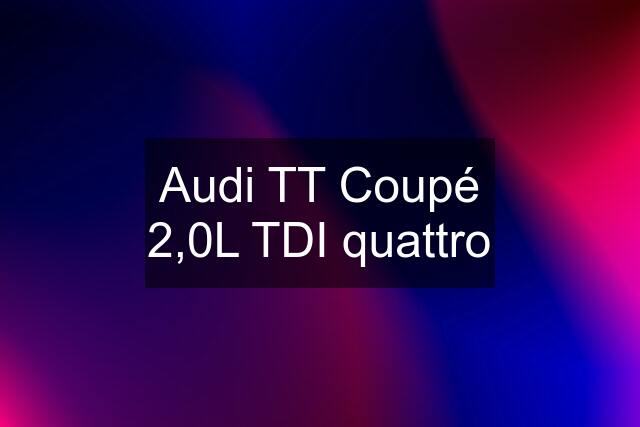 Audi TT Coupé 2,0L TDI quattro