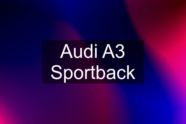 Audi A3 Sportback