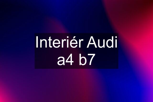 Interiér Audi a4 b7