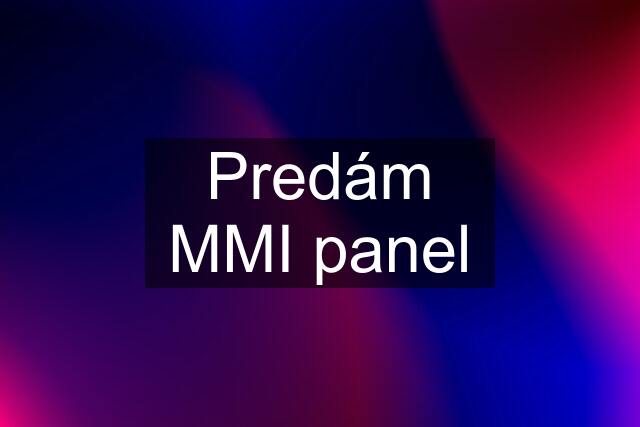 Predám MMI panel