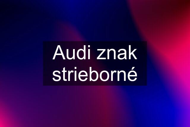 Audi znak strieborné