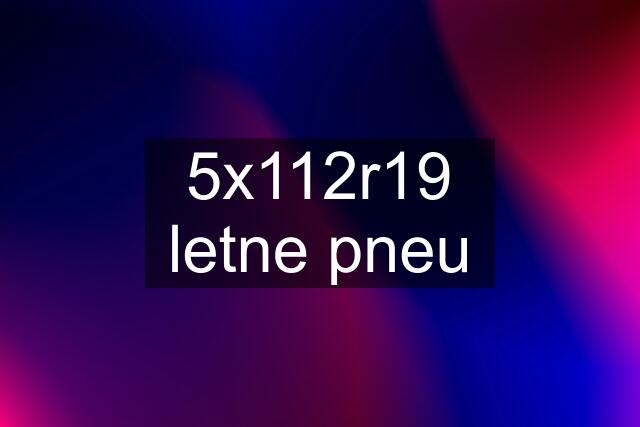 5x112r19 letne pneu