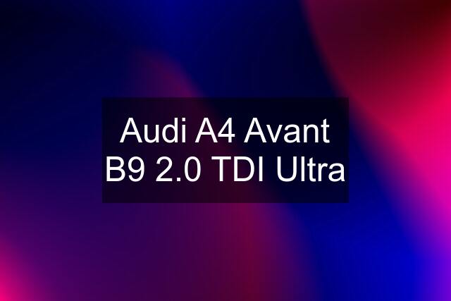 Audi A4 Avant B9 2.0 TDI Ultra