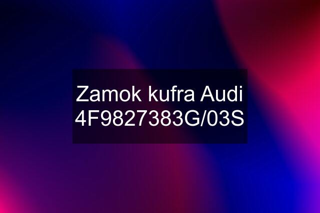 Zamok kufra Audi 4F9827383G/03S