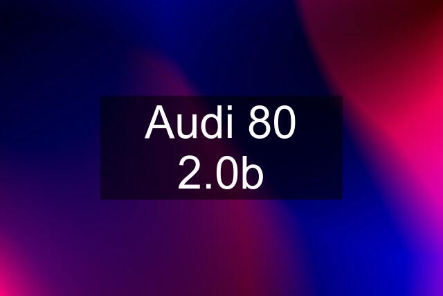 Audi 80 2.0b