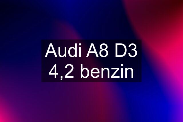 Audi A8 D3 4,2 benzin