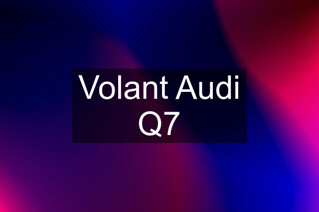 Volant Audi Q7