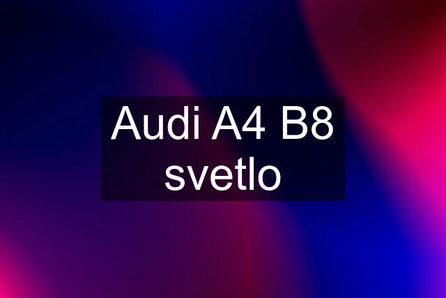 Audi A4 B8 svetlo