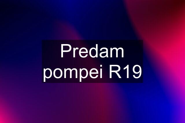 Predam pompei R19