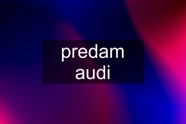 predam audi