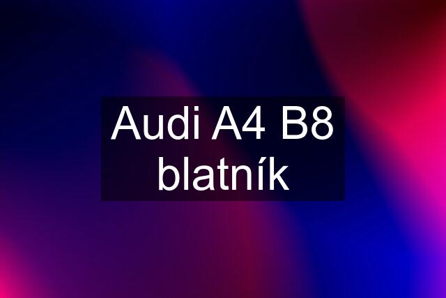 Audi A4 B8 blatník