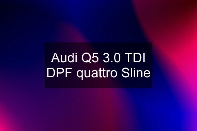 Audi Q5 3.0 TDI DPF quattro Sline