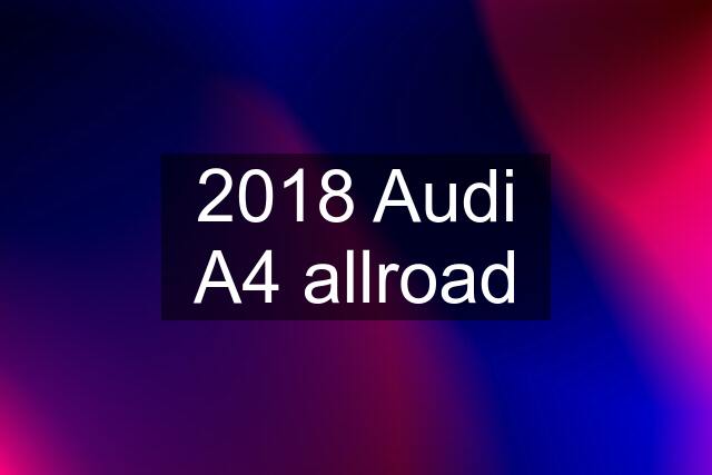 2018 Audi A4 allroad