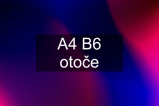 A4 B6 otoče