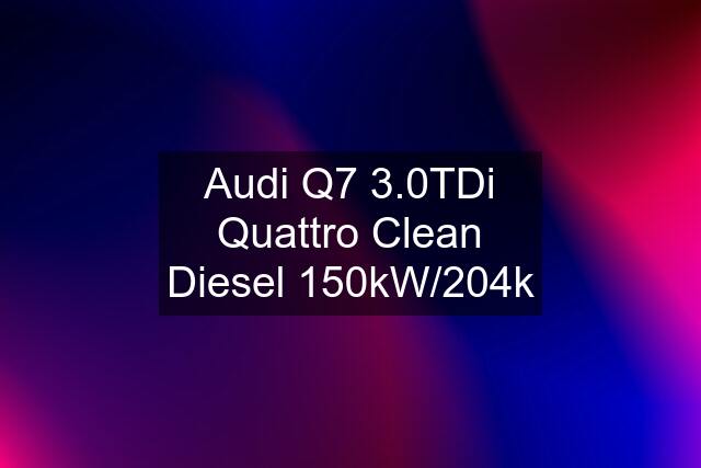 Audi Q7 3.0TDi Quattro Clean Diesel 150kW/204k