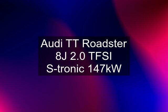 Audi TT Roadster 8J 2.0 TFSI S-tronic 147kW