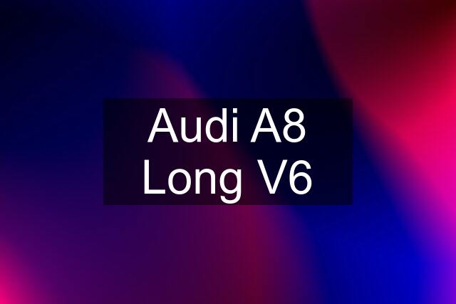 Audi A8 Long V6